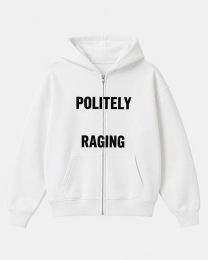 Politely Raging Zip Hoodie