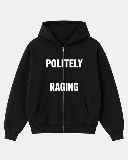 Politely Raging Zip Hoodie