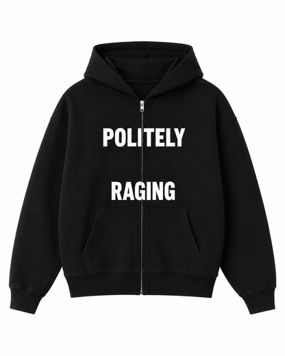 Politely Raging Zip Hoodie