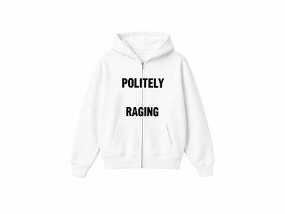 Politely Raging Zip Hoodie