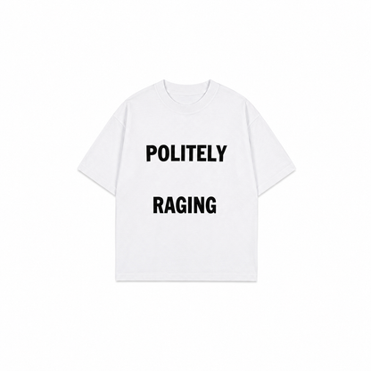 Politely Raging T-Shirt