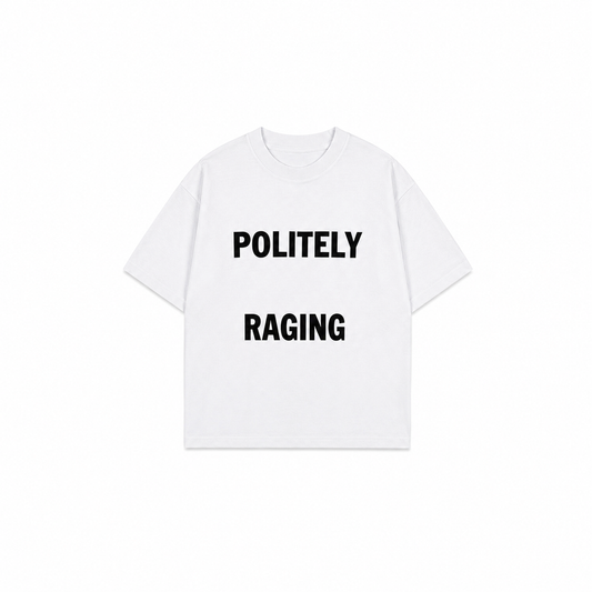 Politely Raging T-Shirt